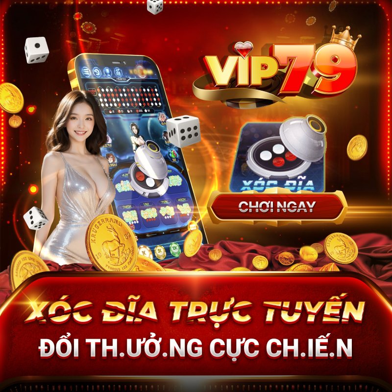 xóc đĩa đổi thưởng VIP79